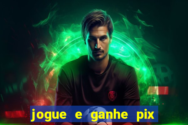 jogue e ganhe pix na hora